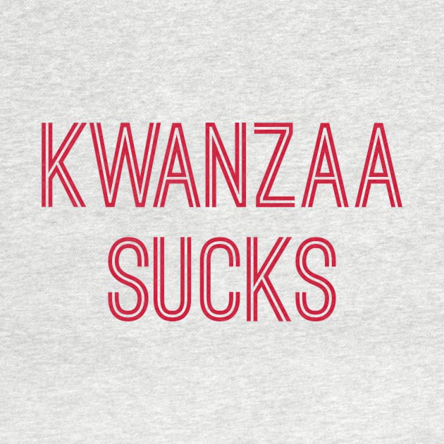 Kwanzaa Sucks (Red Text) by caknuck